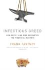 Infectious Greed : How Deceit and Risk Corrupted the Financial Markets - eBook