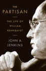 The Partisan : The Life of William Rehnquist - eBook