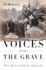 Voices from the Grave : Two Men's War in Ireland - Book