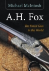A.H. Fox : "The Finest Gun in the World" - Book