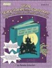 Using Scary Stories in the Classroom : Lesson Plans, Activities and Curriculum Connections - Book