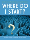 Where Do I Start? : A School Library Handbook - eBook