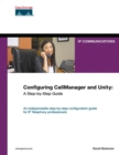 Configuring CallManager and Unity :  A Step-by-Step Guide - eBook
