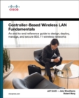 Controller-Based Wireless LAN Fundamentals : An end-to-end reference guide to design, deploy, manage, and secure 802.11 wireless networks - Book