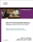 Cisco IP Communications Express : CallManager Express with Cisco Unity Express - Book