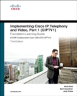 Implementing Cisco IP Telephony and Video, Part 1 (CIPTV1) Foundation Learning Guide (CCNP Collaboration Exam 300-070 CIPTV1) - Book