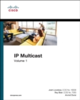 IP Multicast : Cisco IP Multicast Networking, Volume 1 - Book