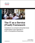 IT as a Service (ITaaS) Framework, The : Transform to an End-to-End Services Organization and Operate IT like a Competitive Business - Book