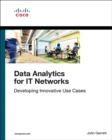 Data Analytics for IT Networks : Developing Innovative Use Cases - Book