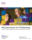 PM Crash Course for IT Professionals : Real-World Project Management Tools and Techniques for IT Initiatives - eBook