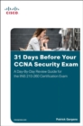 31 Days Before Your CCNA Security Exam : A Day-By-Day Review Guide for the IINS 210-260 Certification Exam - Book
