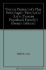 Vive Le Papier/Let's Play with Paper (Vive/Let's) - Book