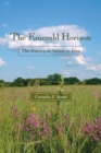 The Emerald Horizon : The History of Nature in Iowa - eBook