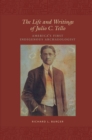 The Life and Writings of Julio C.Tello : America's First Indigenous Archaeologist - Book