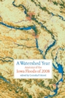 A Watershed Year : Anatomy of the Iowa Floods of 2008 - Book