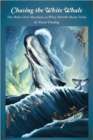 Chasing the White Whale : The Moby-Dick Marathon; or, What Melville Means Today - Book
