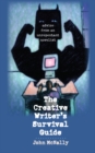 The Creative Writer's Survival Guide : Advice from an Unrepentant Novelist - eBook
