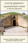 Juliusz Slowacki`s Agamemnon`s Tomb - A Polish Oresteia - Book