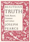Beauteous Truth – Faith, Reason, Literature & Culture - Book