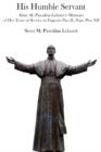 His Humble Servant - Sister M. Pascalina Lehnert`s Memoirs of Her Years of Service to Eugenio Pacelli, Pope Pius XII - Book
