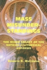 Mass Misunderstandings – The Mixed Legacy of the Vatican II liturgical Reforms - Book