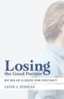 Losing the Good Portion - Why Men Are Alienated from Christianity - Book