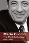 Mario Cuomo - The Myth and the Man - Book