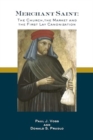 Merchant Saint : The Church, the Market, and the First Lay Canonization - Book