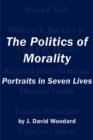 The Politics of Morality - Portraits in Seven Lives - Book