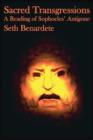 Sacred Transgressions - A Reading of Sophocles` Antigone - Book