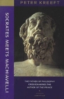 Socrates Meets Machiavelli – The Father of Philosophy Cross–examines the Author of the Prince - Book