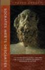 Socrates Meets Descartes - The Father of Philosophy Analyzes the Father of Modern Philosophy`s Discourse on Method - Book