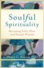 Soulful Spirituality - Becoming Fully Alive and Deeply Human - Book
