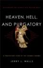 Heaven, Hell, and Purgatory - Rethinking the Things That Matter Most - Book