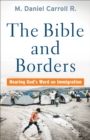 The Bible and Borders - Hearing God`s Word on Immigration - Book