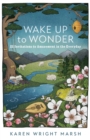 Wake Up to Wonder - 22 Invitations to Amazement in the Everyday - Book