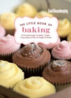 Good Housekeeping The Little Book of Baking : 55 Homemade Cookies, Cakes, Cupcakes & Pies to Make & Share - eBook