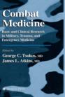 Combat Medicine : Basic and Clinical Research in Military, Trauma, and Emergency Medicine - Book