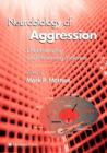 Neurobiology of Aggression : Understanding and Preventing Violence - Book