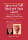 Squamous Cell Head and Neck Cancer : Recent Clinical Progress and Prospects for the Future - Book
