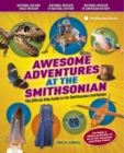 Awesome Adventures at the Smithsonian : The Official Kids Giide to the Smithsonian Institution - Book