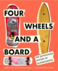 Four Wheels and a Board : The Smithsonian History of Skateboarding - Book