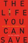 The Life You Can Save : Acting Now to End World Poverty - eBook