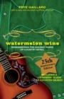 Watermelon Wine : The Spirit of Country Music - Book