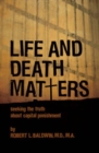 Life and Death Matters : Seeking the Truth About Capital Punishment - Book
