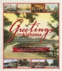 Greetings from Alabama : A Pictorial History in Vintage Postcards from the Wade Hall Collection of Historical Picture Postcards from Alabama - Book