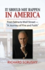 It Should Not Happen in America : From Selma to Wall Street-'A Journey of Fire and Faith' - Book