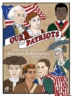 Our Patriots : The Men and Women Who Achieved American Independence-A Coloring Book - Book
