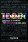 The Moment : Changemakers on Why and How They Joined the Fight for Social Justice - Book