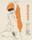 Obsession - Nudes by Klimt, Schiele, and Picasso from the Scofield Thayer Collection - Book